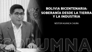 Bolivia Bicentenaria: Soberanía desde la Tierra y la Industria
