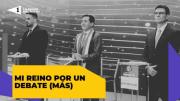 Mi reino por un debate (más)