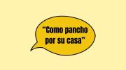 Frases argentinas: qué significa y cuál es el origen de “como pancho por su casa”