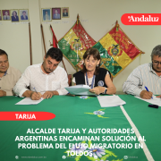 Alcalde Tarija y autoridades argentinas encaminan solución al problema del flujo migratorio en Toldos