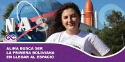 Alina busca ser la primera boliviana en llegar al espacio