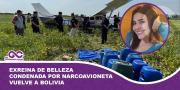 Exreina de belleza condenada por narcoavioneta vuelve a Bolivia