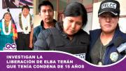 Investigan la liberación de Elba Terán que tenía condena de 15 años