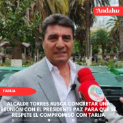 Alcalde Torres busca concretar una reunión con el presidente Paz para que se respete el compromiso con Tarija