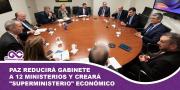 Paz reducirá gabinete a 12 ministerios y creará superministerio económico
