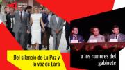 Del silencio de La Paz y la voz de Lara a los rumores del gabinete