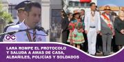 Lara rompe el protocolo y saluda a amas de casa, albañiles, policías y soldados
