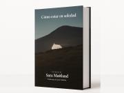 Sara Maitland: por qué la soledad puede ser una forma de plenitud