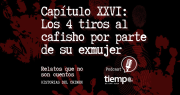 ¡Escuchá el capítulo XXVI de Historias del Crimen en Spotify! Los 4 tiros al cafisho por parte de su exmujer