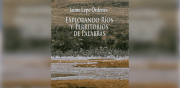 Editorial Latinoamericana presenta obra literaria: “Explorando Ríos y Territorios de Palabras”, del periodista Jaime Lepe Órdenes