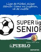 Liga de Fútbol Súper Sénior: Como no jugaron, va de vuelta ‣ Eleazar José Silva