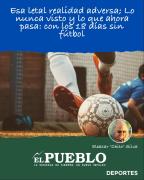 Esa letal realidad adversa; Lo nunca visto y lo que ahora pasa: con los 18 días sin fútbol ‣ Eleazar José Silva