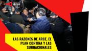 Las razones de Arce, el plan cortina y las subnacionales