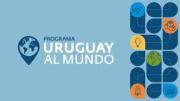 Uruguay al Mundo /Impulso estratégico para que mipymes y startups conquisten mercados internacionales