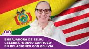 Embajadora de EE.UU. celebra nuevo capítulo en relaciones con Bolivia