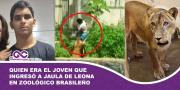 Quien era el joven que ingresó a jaula de leona en zoológico brasileño