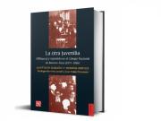 Militancia, represión y memoria: ‘La otra juvenilia’ vuelve a las librerías en una nueva edición