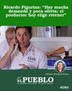 Ricardo Pigurina: “Hay mucha demanda y poca oferta; el productor hoy elige retener” ‣ Martin Ferreira Pinto