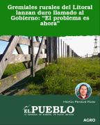 Gremiales rurales del Litoral lanzan duro llamado al Gobierno: “El problema es ahora” ‣ Martin Ferreira Pinto