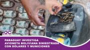 Paraguay investiga avioneta boliviana siniestrada con dólares y municiones