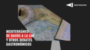 Mediterráneo: De Davos a la CAF y otros debates gastronómicos