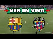Link en directo, Barcelona vs. Levante EN VIVO: transmisión por internet gratis vía ESPN y Movistar LaLiga