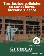 Tres hechos policiales en Salto: hurto, incendio y daños ‣ El Pueblo Digital Uruguay