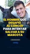El hombre que desafió al cáncer para intentar salvar a su mascota