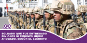 Soldado que fue entregado sin ojos ni riñones murió ahogado, según el Ejército