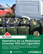Operativo en La Reductora: incautan 300 mil cigarrillos