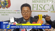 Fiscalía investiga a dentista por presunto abuso sexual a una menor en Oruro