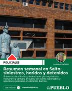 Resumen semanal en Salto: siniestros, heridos y detenidos