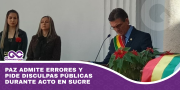Paz admite errores y pide disculpas públicas durante acto en Sucre
