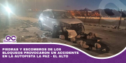 Piedras y escombros de los bloqueos provocaron un accidente en la autopista La Paz