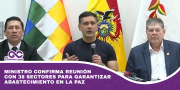 Ministro confirma reunión con 38 sectores para garantizar abastecimiento en La Paz