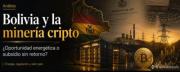 Bolivia, Bitcoin y la pregunta incómoda que nadie debería esquivar