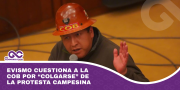 Evismo cuestiona a la COB por “colgarse” de la protesta campesina