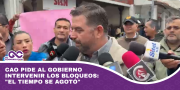 CAO pide al Gobierno intervenir los bloqueos: el tiempo se agotó