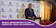 Banca reprogramó 46.000 créditos tras los bloqueos