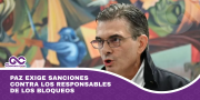 Paz exige sanciones contra los responsables de los bloqueos