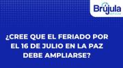 Sondeo refleja posturas divididas ante posible ampliación del feriado del 16 de julio en La Paz