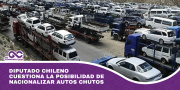 Diputado chileno cuestiona la posibilidad de nacionalizar autos chutos