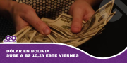 Dólar en Bolivia sube a Bs 10,24 este viernes