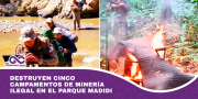Destruyen cinco campamentos de minería ilegal en el Parque Madidi