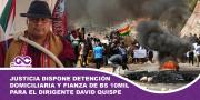 Justicia dispone detención domiciliaria y fianza de Bs 10.000 para el dirigente David Quispe