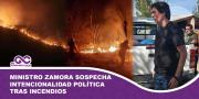Ministro Zamora sospecha intencionalidad política tras incendios dispersos en el país