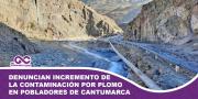 Denuncian alarmante incremento de la contaminación por plomo en pobladores de Cantumarca