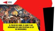 El pulso de Libre, el Audi y las reuniones de Lara eclipsan la Ley de Inversiones