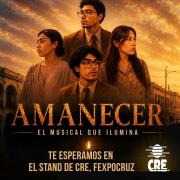 AMANECER EL MUSICAL QUE ILUMINA EN EL STAND DE CRE EN EXPOCRUZ