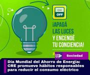 DÍA MUNDIAL DEL AHORRO DE ENERGÍA, CRE PROMUEVE HÁBITOS